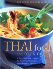 Thai Food and Cooking: A Fiery and Exotic Cuisine: The Traditions, Techniques, Ingredients and Recipes Cover Image