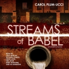 Streams of Babel Lib/E (Trinity Falls Novels #1) By Carol Plum-Ucci, Julia Whelan (Read by), Paul Michael Garcia (Read by) Cover Image