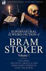 The Collected Supernatural and Weird Fiction of Bram Stoker: 1-Contains the Novel 'Dracula' and Three Short Stories to Chill the Blood (Supernatural Fiction) Cover Image