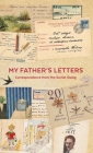 My Father's Letters: Correspondence from the Soviet Gulag By Memorial Human Rights Centre, Georgia Thomson (Translator) Cover Image