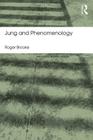 Jung and Phenomenology: Classic Edition (Routledge Mental Health Classic Editions) By Roger Brooke Cover Image