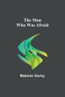 The Man Who Was Afraid By Maksim Gorky Cover Image