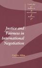 Justice and Fairness in International Negotiation (Cambridge Studies in International Relations #74) Cover Image