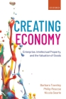 Creating Economy: Enterprise, Intellectual Property, and the Valuation of Goods By Barbara Townley, Philip Roscoe, Nicola Searle Cover Image