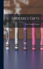 Froebel's Gifts By Kate Douglas Wiggin Cover Image