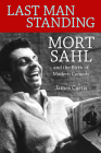 Last Man Standing: Mort Sahl and the Birth of Modern Comedy Cover Image