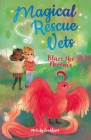 Magical Rescue Vets: Blaze the Phoenix By Melody Lockhart, Morgan Huff (Illustrator) Cover Image