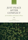 Just Peace After Conflict: Jus Post Bellum and the Justice of Peace Cover Image