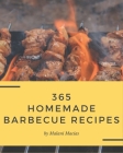 365 Homemade Barbecue Recipes: A Timeless Barbecue Cookbook By Malani Macias Cover Image