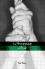 The Perception of Risk (Earthscan Risk in Society) Cover Image