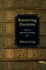 Retrieving Doctrine: Essays in Reformed Theology Cover Image