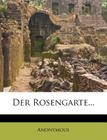 Der Rosengarte... By Anonymous Cover Image