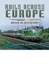 Rails Across Europe: Northern and Western Europe By David Cable Cover Image