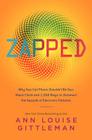Zapped: Why Your Cell Phone Shouldn't Be Your Alarm Clock and 1,268 Ways to Outsmart the Hazards of Electronic Pollution By Ann Louise Gittleman Cover Image