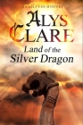 Land of the Silver Dragon: An Aelf Fen Mystery By Alys Clare Cover Image