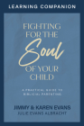 Fighting for the Soul of Your Child Learning Companion By Jimmy Evans, Karen Evans, Julie Evans Albracht Cover Image