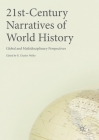 21st-Century Narratives of World History: Global and Multidisciplinary Perspectives By R. Charles Weller (Editor) Cover Image
