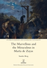 The Marvellous and the Miraculous in María de Zayas (Studies in Hispanic and Lusophone Cultures #40) By Sander Berg Cover Image