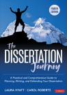 The Dissertation Journey: A Practical and Comprehensive Guide to Planning, Writing, and Defending Your Dissertation By Laura Hyatt, Carol M. Roberts Cover Image