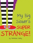My Big Sister's Super Strange! By Amorette Dailey Cover Image