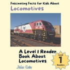 Fascinating Facts for Kids About Locomotives: A Level 1 Reader Book About Locomotives Cover Image