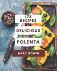 175 Delicious Polenta Recipes: A One-of-a-kind Polenta Cookbook Cover Image