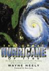 The Great Hurricane of 1780: The Story of the Greatest and Deadliest Hurricane of the Caribbean and the Americas By Wayne Neely Cover Image