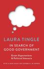 In Search of Good Government: Great Expectations & Political Amnesia By Laura Tingle Cover Image