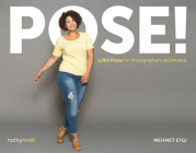 Pose!: 1,000 Poses for Photographers and Models Cover Image