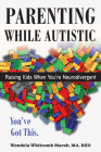 Parenting While Autistic: Raising Kids When You're Neurodivergent By Wendela Whitcomb Marsh Cover Image