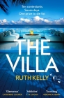 The Villa: A Deadly, Twist-Filled Reality TV Thriller On A Private Island By Ruth Kelly Cover Image