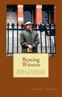 Bearing Witness: Radical Thoughts on Community, Politics, Faith, and Friendship By Eugene J. Burkart Cover Image