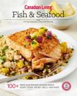 Canadian Living: Fish & Seafood (Essential Kitchen) By Canadian Living Test Kitchen Cover Image