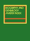 Biography and Genealogy Master Index, Part 2: A Consolidated Index to More Than 250,000 Biographical Sketches in Current and Retrospective Biographica By Jeffrey Muhr (Editor) Cover Image