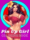 Pin-Up Girl Coloring Book: Wonderful Pin Up Girl Adult Coloring Books For Teens, Men, And Women (Sexy Girls Coloring Book) Cover Image