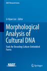 Morphological Analysis of Cultural DNA: Tools for Decoding Culture-Embedded Forms (Kaist Research) By Ji-Hyun Lee (Editor) Cover Image