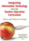 Integrating Information Technology Into the Teacher Education Curriculum: Process and Products of Change (Computer in the Schools #21) Cover Image