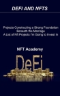 Defi and Nfts: Projects Constructing a Strong Foundation Beneath the Marriage A List of Nft Projects I'm Going to Invest In 2022 By Nft Academy Cover Image