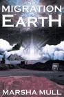 The Migration to Earth By Marsha Mull Cover Image
