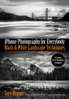 iPhone Photography for Everybody: Black & White Landscape Techniques By Gary Wagner Cover Image