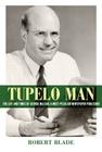 Tupelo Man: The Life and Times of George McLean, a Most Peculiar Newspaper Publisher (Willie Morris Books in Memoir and Biography) By Robert Blade Cover Image