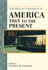 The Human Tradition in America from 1865 to the Present By Charles W. Calhoun (Editor) Cover Image