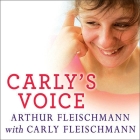 Carly's Voice: Breaking Through Autism By Arthur Fleischmann, Carly Fleischmann, Carly Fleischmann (Contribution by) Cover Image
