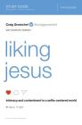 Liking Jesus Bible Study Guide: Intimacy and Contentment in a Selfie-Centered World Cover Image