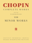 Minor Works: Chopin Complete Works Vol. XVIII By Frederic Chopin (Composer), Ignacy Jan Paderewski (Editor) Cover Image