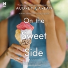 On the Sweet Side Lib/E By Audrey Carlan, Carolina Hoyos (Read by) Cover Image