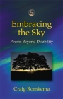 Embracing the Sky: Poems Beyond Disability By Craig Romkema Cover Image