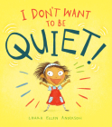 I Don't Want to Be Quiet! Cover Image