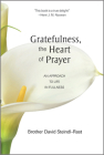 Gratefulness, the Heart of Prayer: An Approach to Life in Fullness By David Steindl-Rast Cover Image