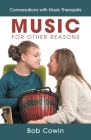 Music for Other Reasons: Conversations with Music Therapists Cover Image